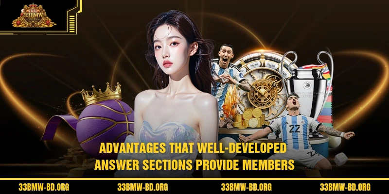 Advantages that well-developed answer sections provide members