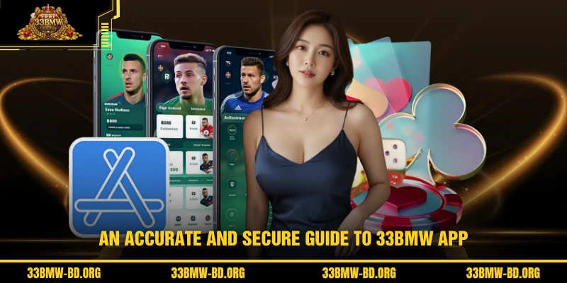 An accurate and secure guide to 33BMW app