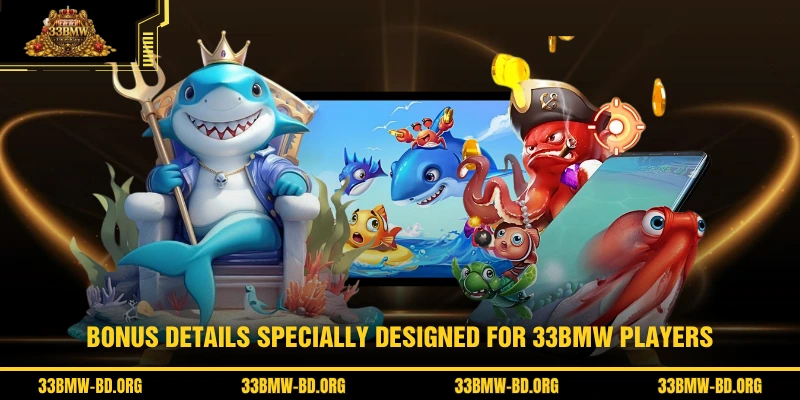 Bonus details specially designed for 33BMW players