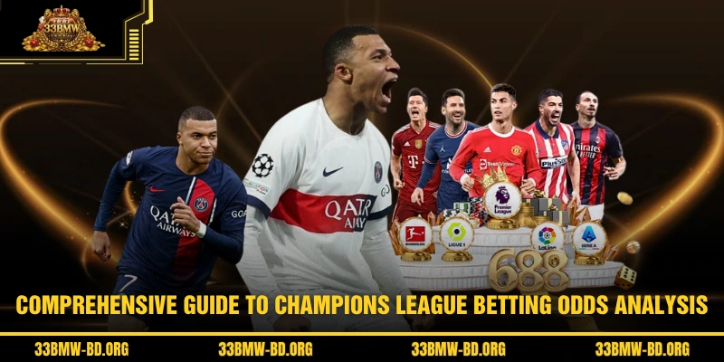 Comprehensive guide to Champions League betting odds analysis
