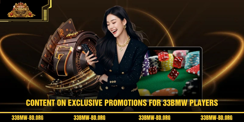 Content on exclusive promotions for 33BMW players