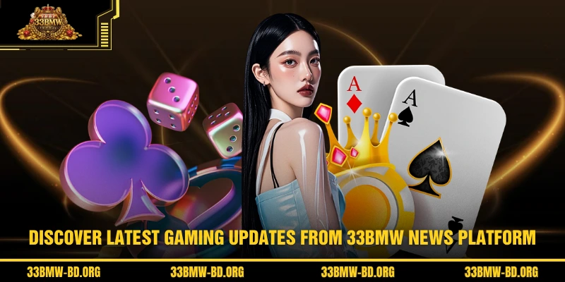 Discover latest gaming updates from 33BMW news platform