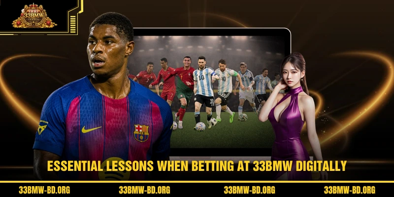 Essential lessons when betting at 33BMW digitally