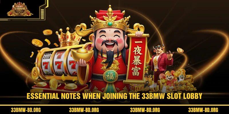 Essential notes when joining the 33BMW slot lobby