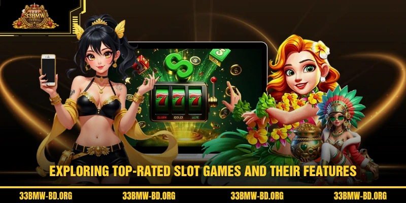 Exploring top-rated slot games and their features