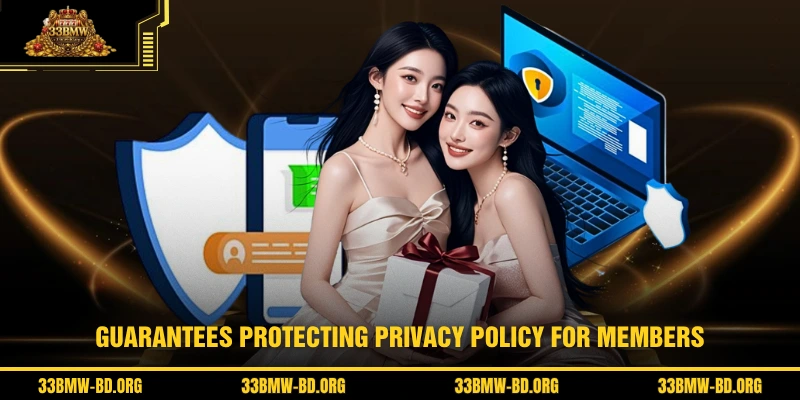 Guarantees protecting Privacy Policy for members