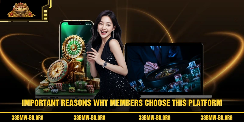 Important reasons why members choose this platform