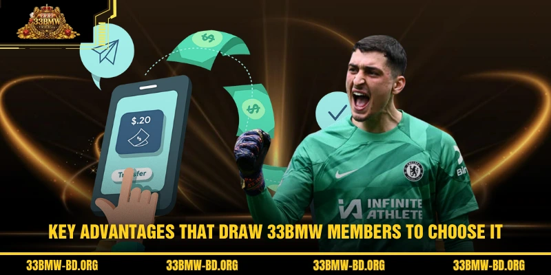 Key advantages that draw 33BMW members to choose it