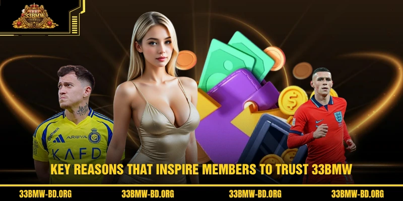 Key reasons that inspire members to trust 33BMW