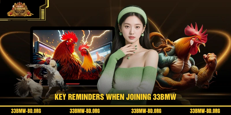 Key reminders when joining 33BMW