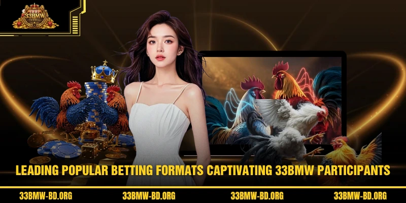 Leading popular betting formats captivating 33BMW participants