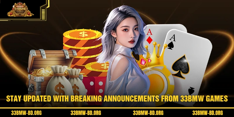 Stay updated with breaking announcements from 33BMW games