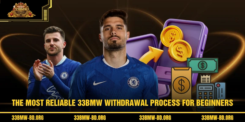 The most reliable 33BMW Withdrawal process for beginners