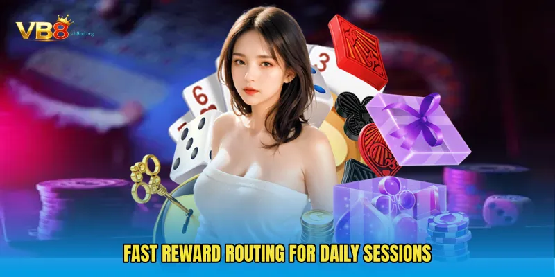 Fast reward routing for daily sessions
