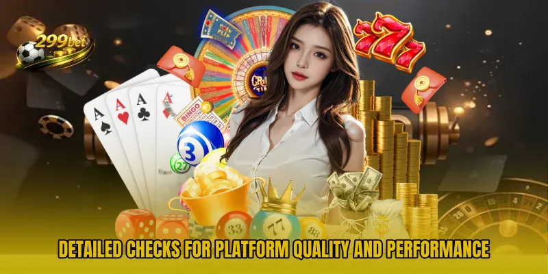 Detailed checks for platform quality and performance